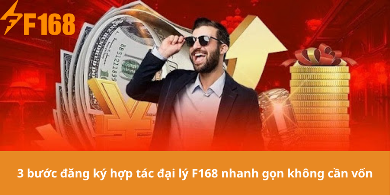 3 bước đăng ký hợp tác đại lý F168 nhanh gọn không cần vốn