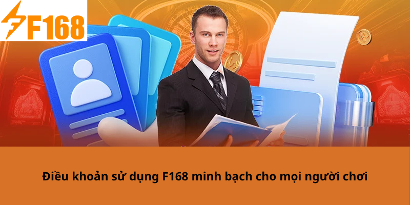 Điều khoản sử dụng F168 minh bạch cho mọi người chơi