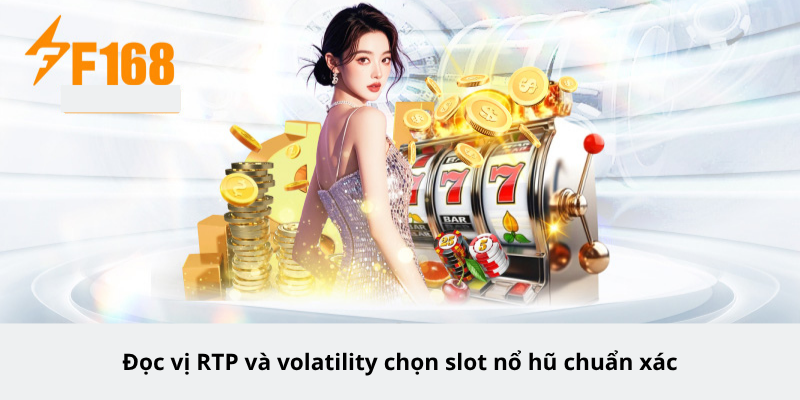 Đọc vị RTP và volatility chọn slot nổ hũ chuẩn xác