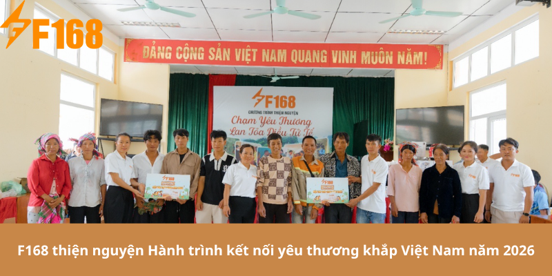 F168 thiện nguyện Hành trình kết nối yêu thương khắp Việt Nam năm 2026