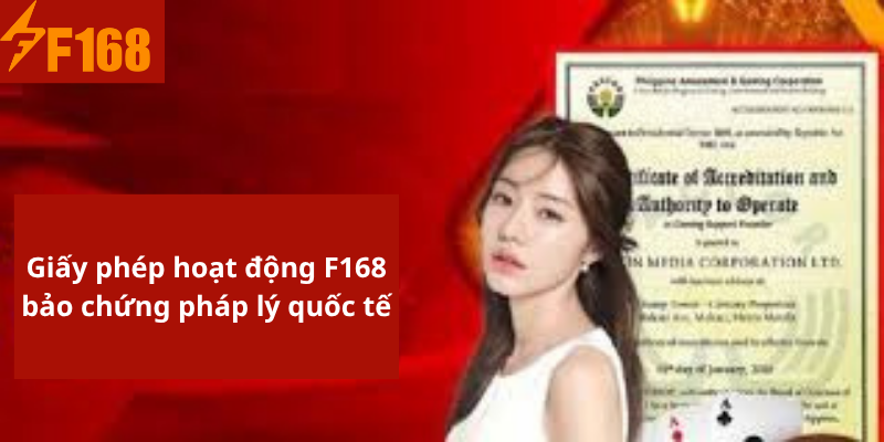 Giấy phép hoạt động F168 bảo chứng pháp lý quốc tế