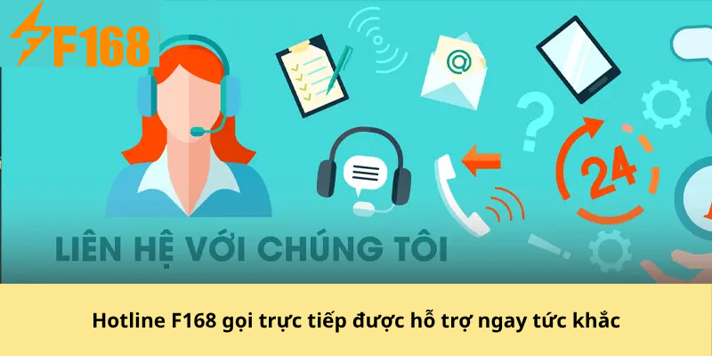 Hotline F168 gọi trực tiếp được hỗ trợ ngay tức khắc