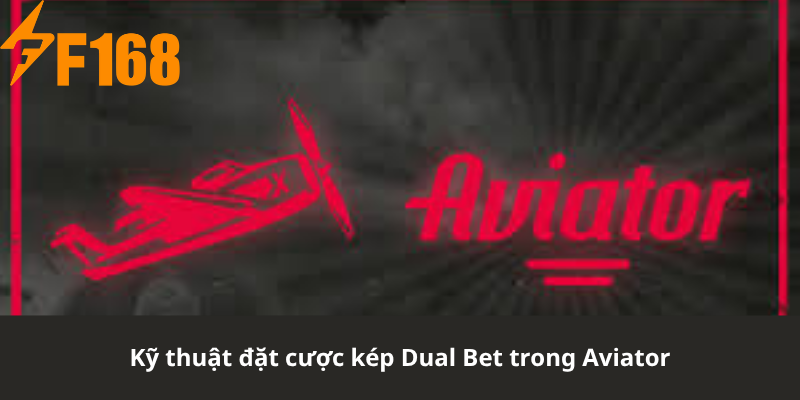 Kỹ thuật đặt cược kép Dual Bet trong Aviator