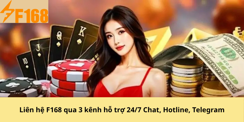 Liên hệ F168 qua 3 kênh hỗ trợ 24/7 Chat, Hotline, Telegram