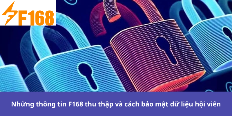Những thông tin F168 thu thập và cách bảo mật dữ liệu hội viên