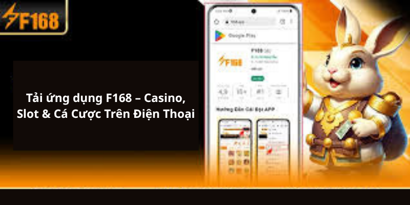Tải ứng dụng F168 – Casino, Slot & Cá Cược Trên Điện Thoại