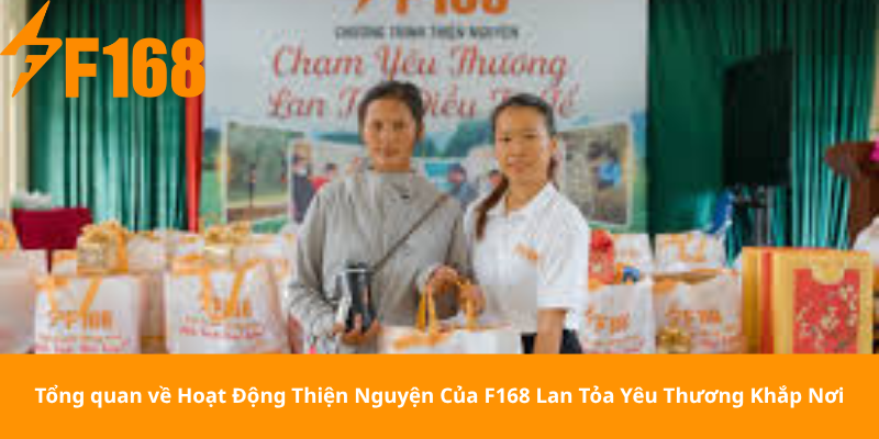 Tổng quan về Hoạt Động Thiện Nguyện Của F168 Lan Tỏa Yêu Thương Khắp Nơi